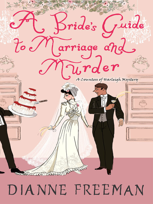 Title details for A Bride's Guide to Marriage and Murder by Dianne Freeman - Available
